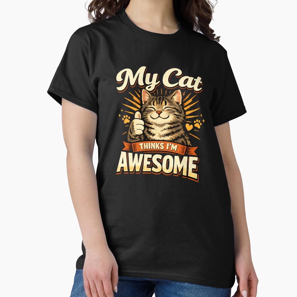 My Cat Thinks I’m Awesome – Cute Funny Cat Lover Design by blankTeeShirt