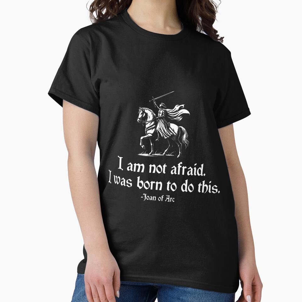 I Am Not Afraid I Was Born To Do This Joan Of Arc Quote by RylynKaub86