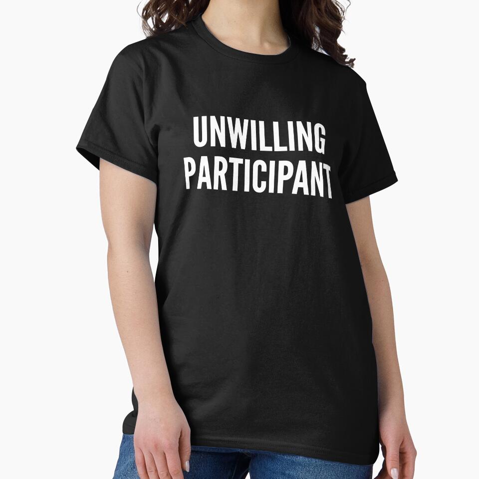 Unwilling Participant Sarcastic Introvert Humor by VibeWear2026