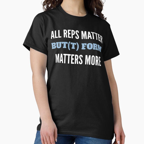 All Reps Matter But(t) Form Matters More - Blue/White Design by geeksta
