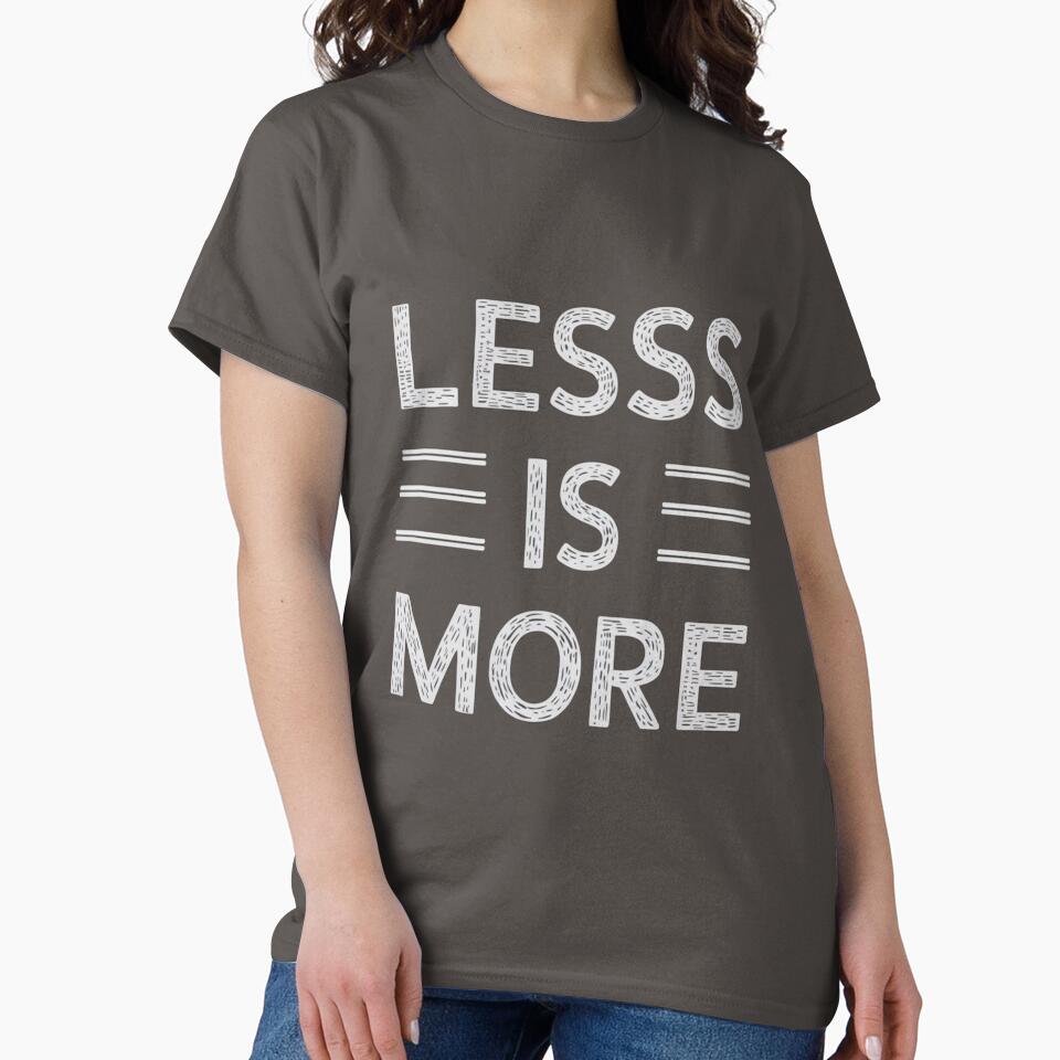 Less is More Tee by Kuczyn