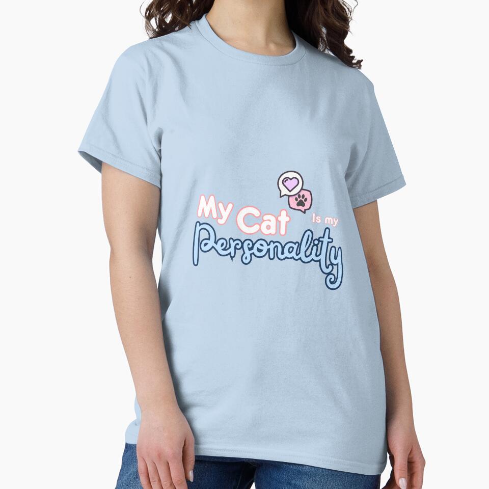 My Cat Is My Personality| Funny Cat Lover Design by CuteVibesStudio