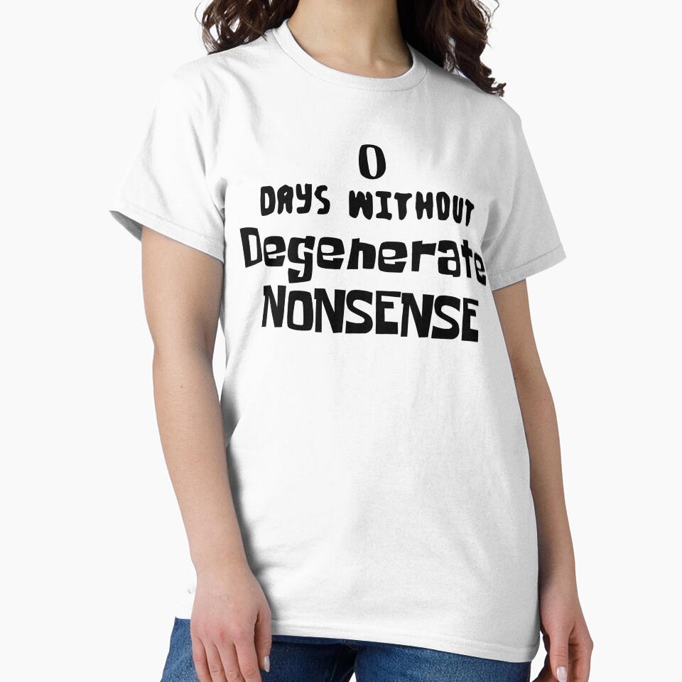 0 DAYS WiTHOUT Degenerate NONSENSE Internet Meme Spongebob Meme by PrintShangri-La