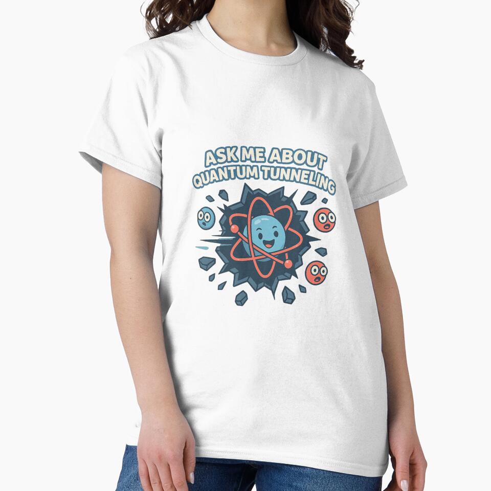 Ask Me About Quantum Tunneling – Funny Physics Cartoon Atom Design for Science Nerds by DJCApparel