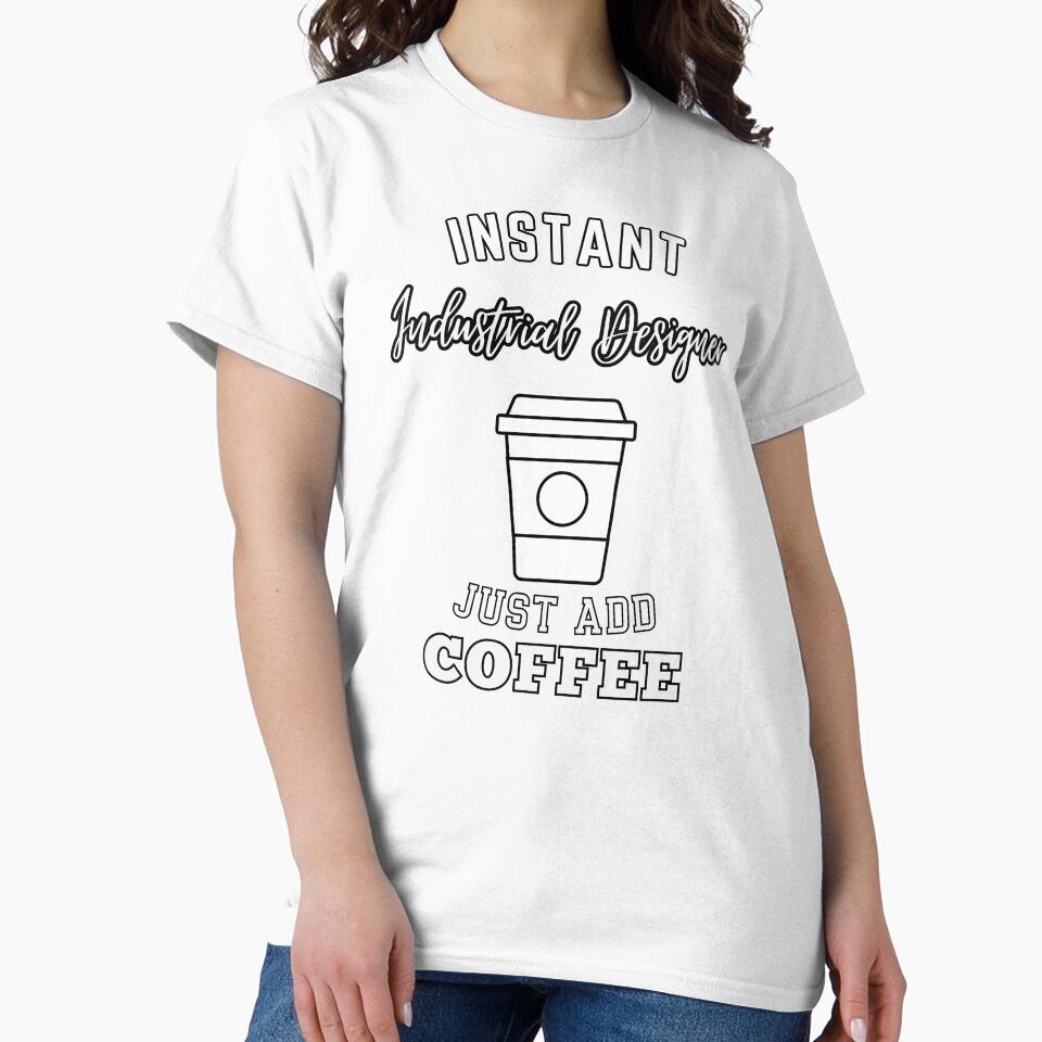 Instant industrial designer just add coffee by annoying-shirts