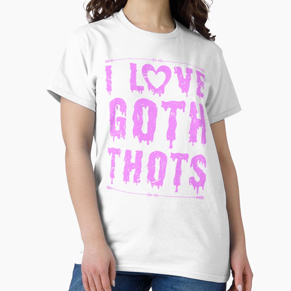 I Love Goth Thots Big Tiddy Goth GF Gothic Chick by Sinful Charm