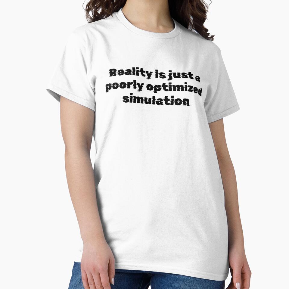 Reality is just a poorly optimized simulation by Ninjacatoff