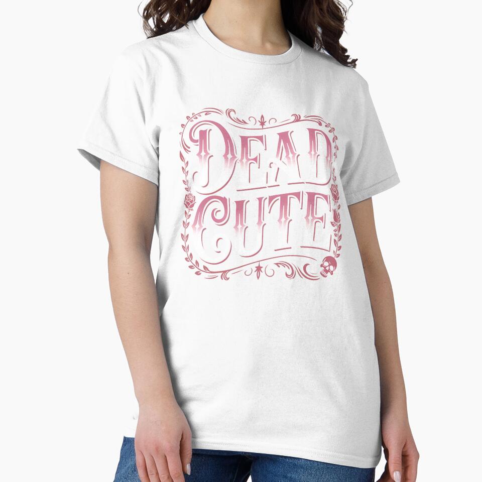 Dead Cute Funny Goth Gift for Gothic Girls by Say It With Ink