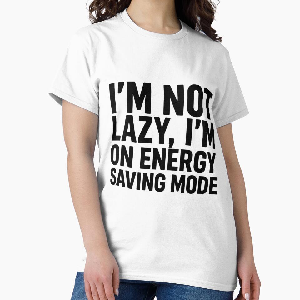 I’m Not Lazy I’m on Energy Saving Mode – Funny Quote Typography by FlipFit