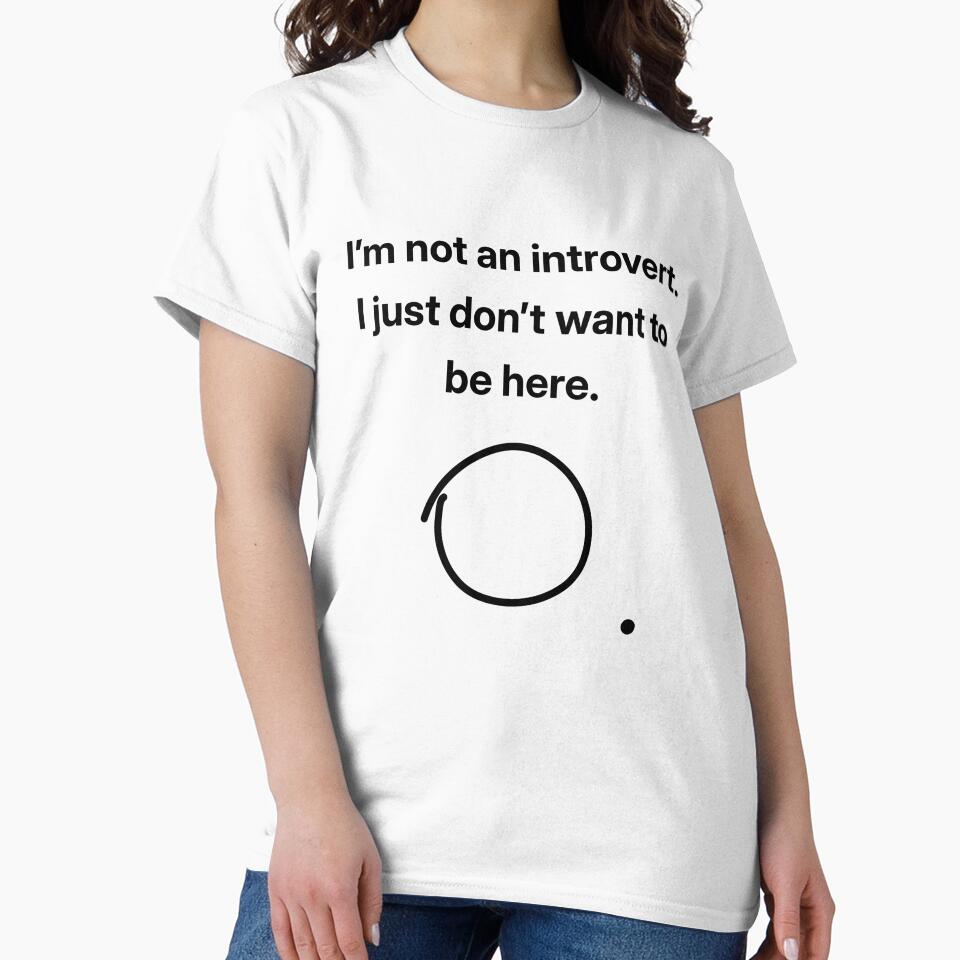 I’m Not an Introvert. I Just Don’t Want to Be Here - Sarcastic minimalist text design by ZizoaArt