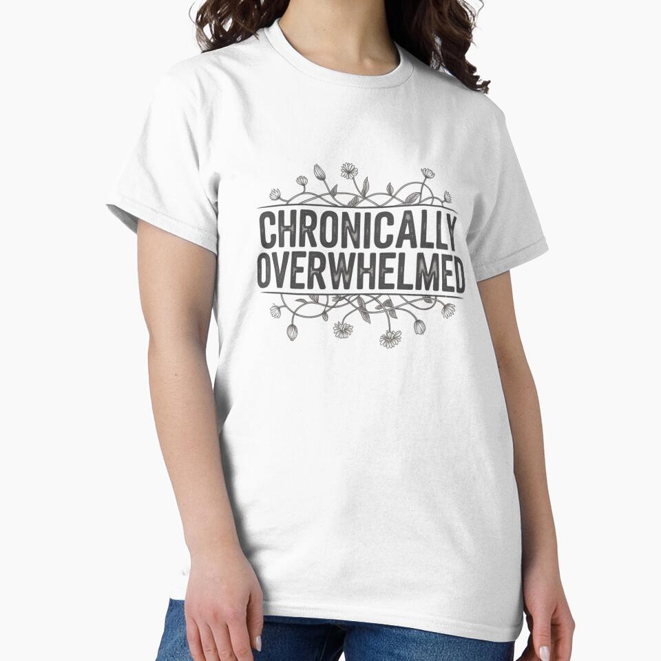 Chronically Overwhelmed by WeTheWeirdosCo