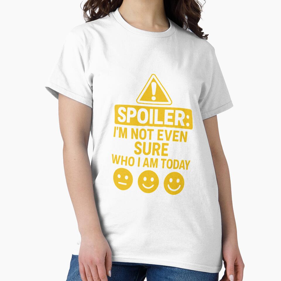 Spoiler I’m Not Even Sure Who I Am Today – Relatable Quote Design by PrintableHaven