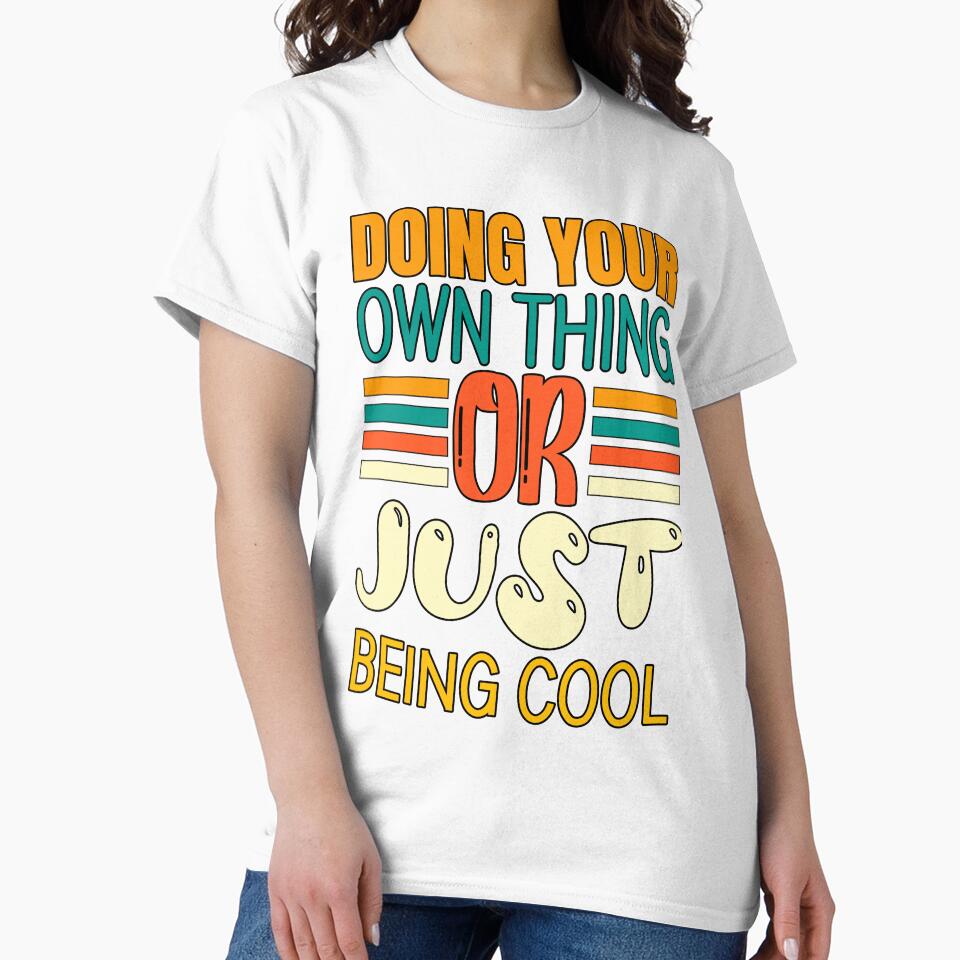 Doing Your Own Thing Or Just Being Cool - Motivational Slogans by sasijaya