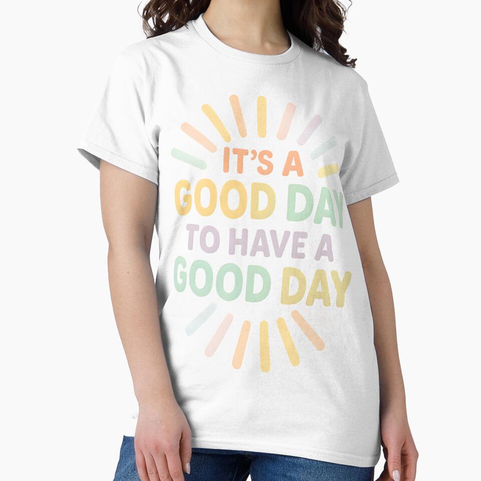 mental health therapist It’s a Good Day to Have a Good Day by Uglyandcute