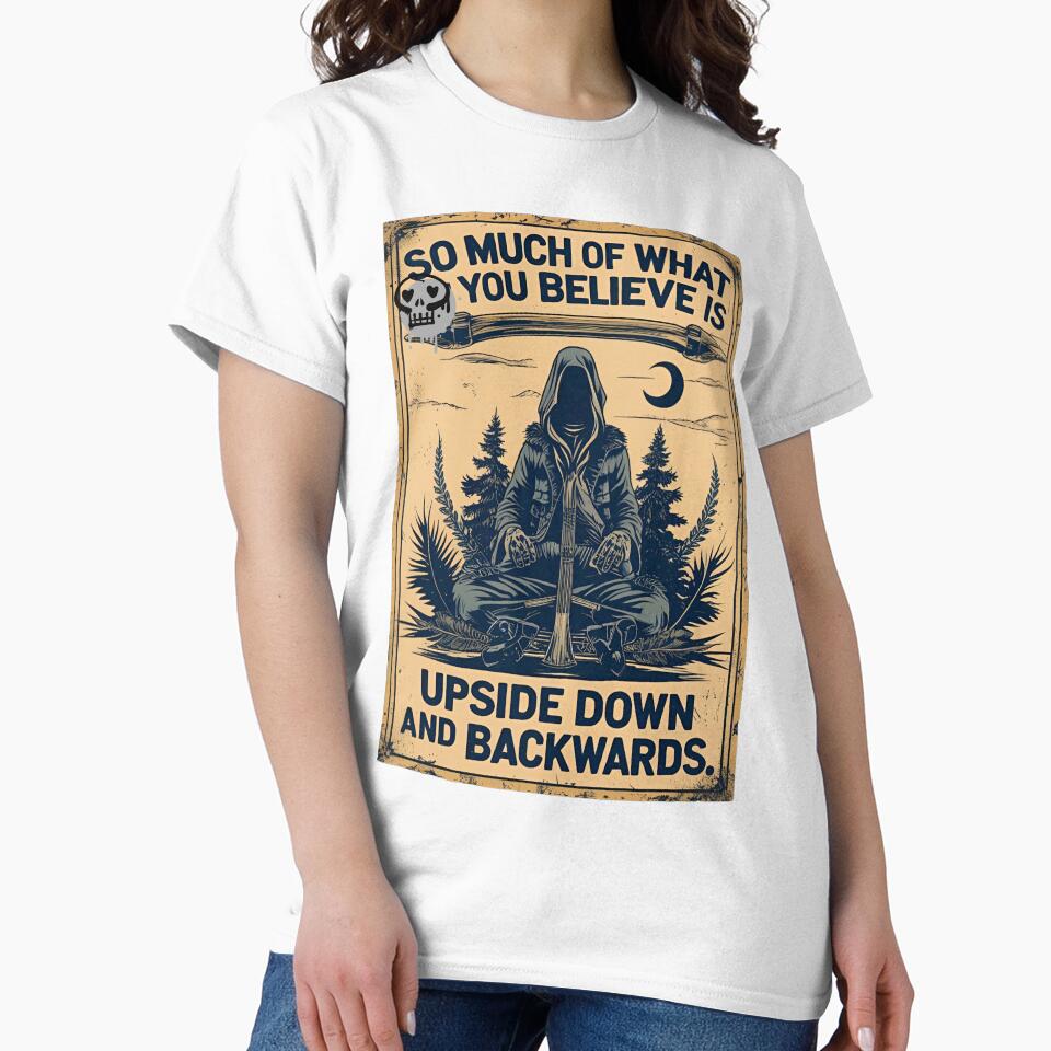 So much of what you believe is upside down and backwards." by whatthefoxsays