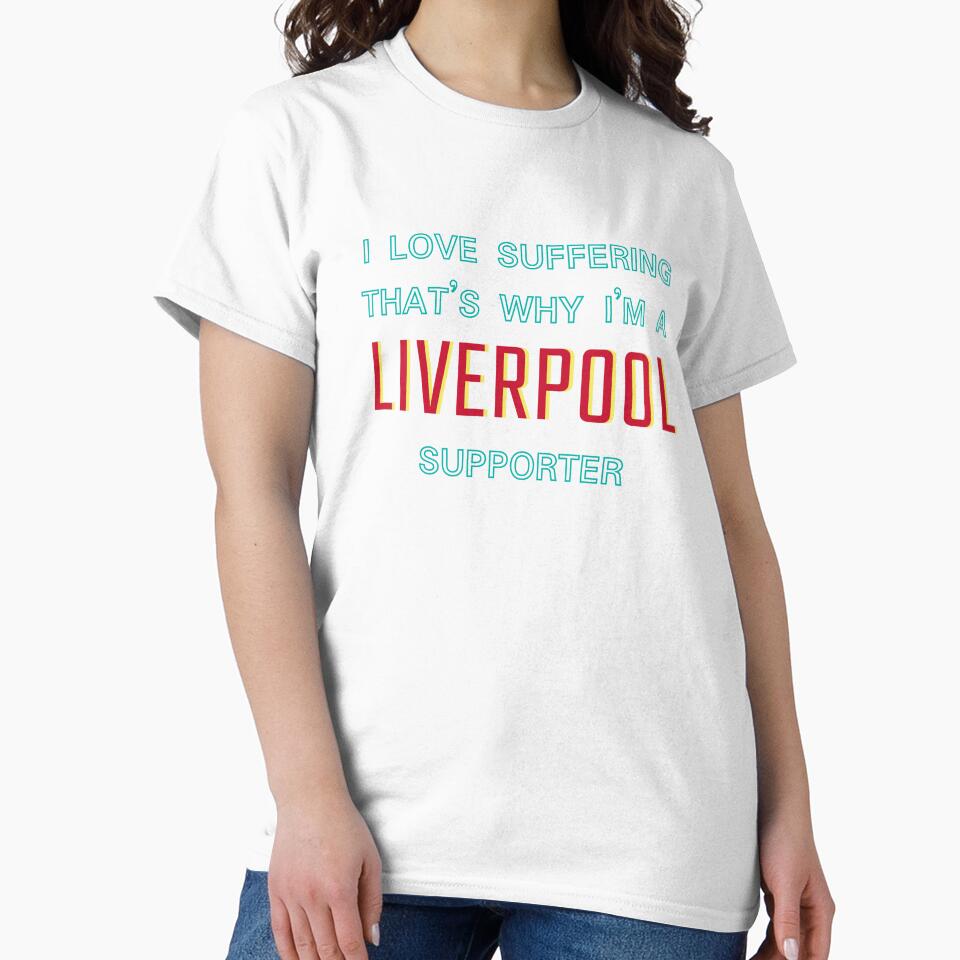 I love suffering that's why I'm a Liverpool Supporter by Niche Fandoms R Us