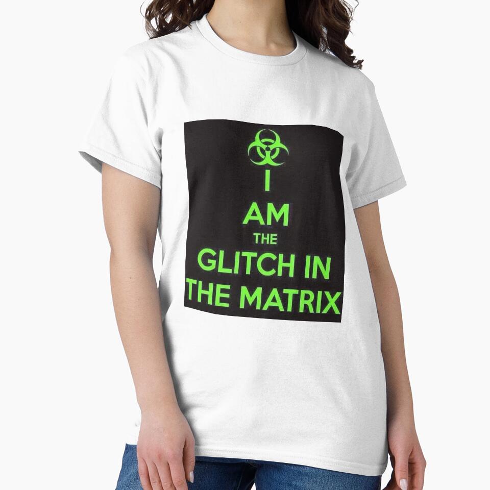 I AM THE GLITCH IN THE MATRIX by memetee107