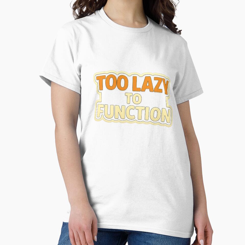 Too Lazy to Function – Funny Lazy Quote Typography Design by ArtVoyageShop