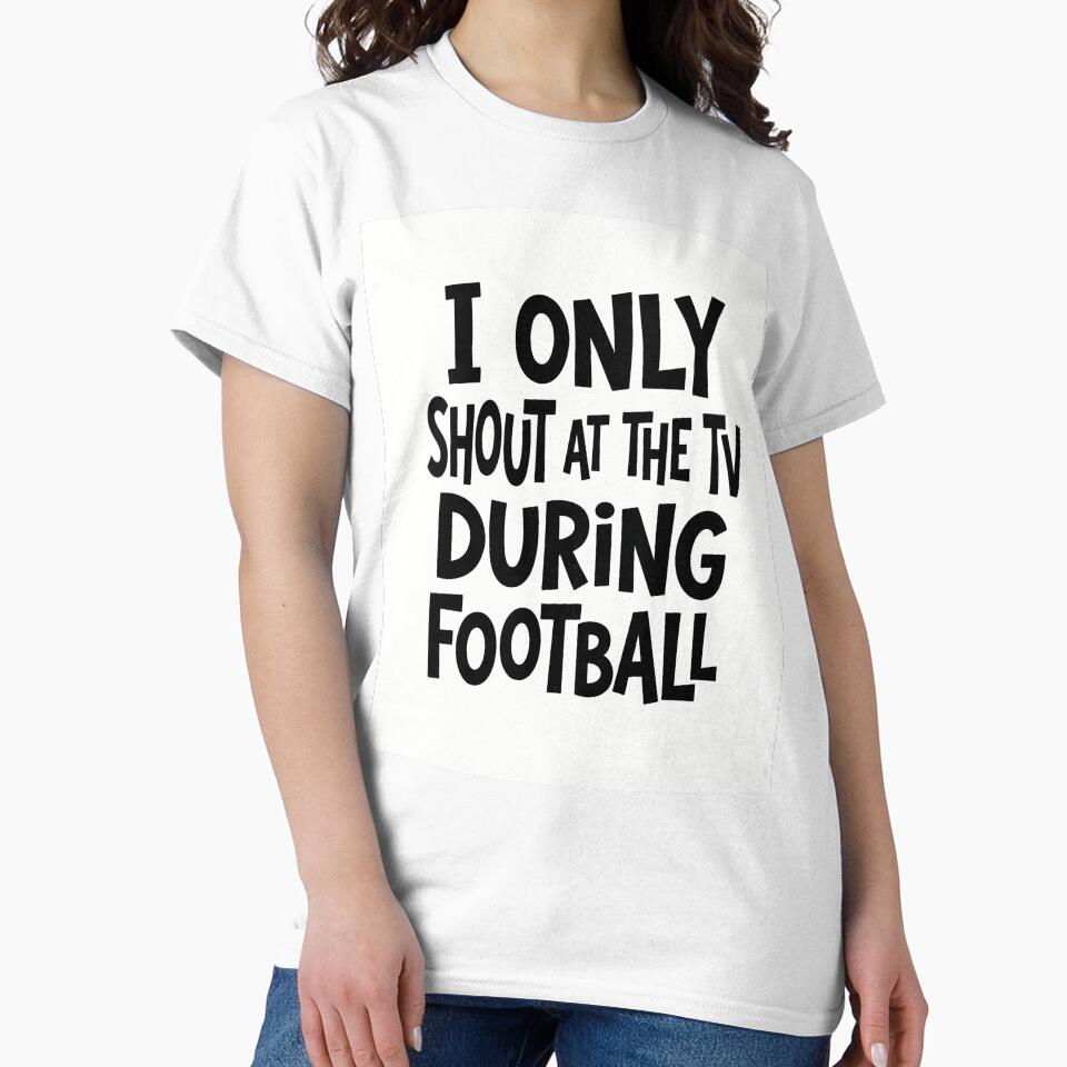 I Only Shout At The TV During Football Shirt | Funny Football Fan Tee by Boldna