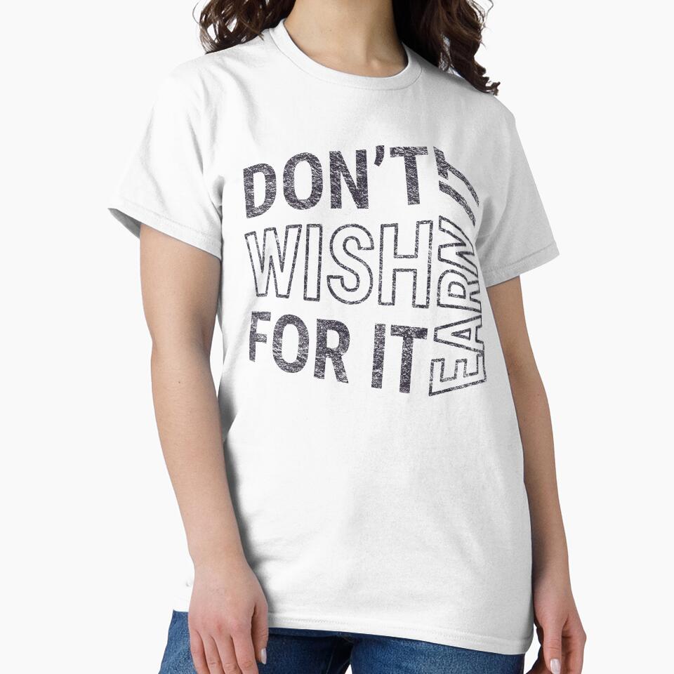 Don't wish for it earn it - Motivational Quote (Black Design) by DrawingBoard