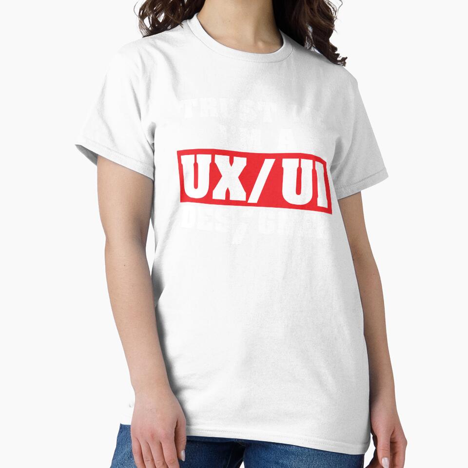 Funny Quote Trust Me I'm a UX/UI Designer Shirt by knapst