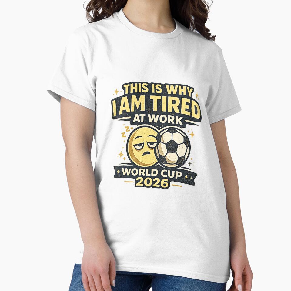 This Is Why I Am Tired At Work World Cup 2026 Funny Soccer Fan T-Shirt by ArthUpscale