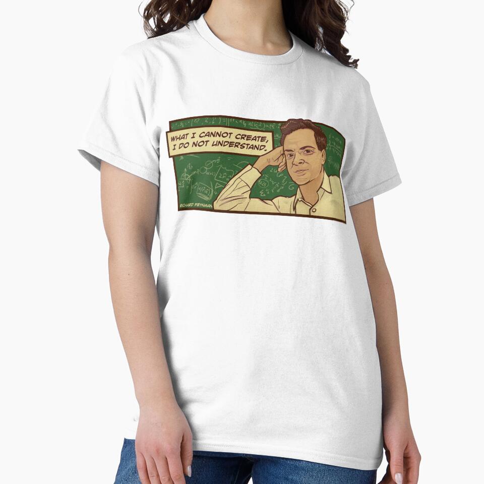 Feynman Science Shirt "What I cannot create I do not understand" Nerdy Inspirational Quote Theoretical Physics by kgullholmen
