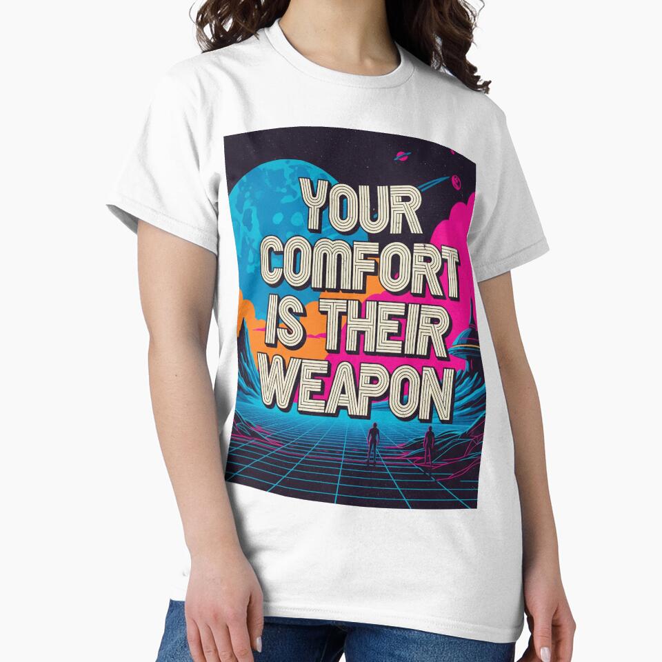 Your Comfort Is Their Weapon Retro Synthwave Dystopian Quote by Elizarfa