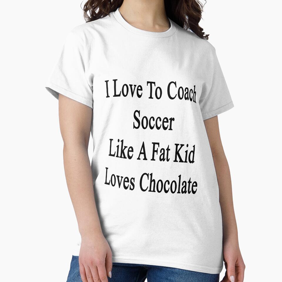 I Love To Coach Soccer Like A Fat Kid Loves Chocolate by supernova23