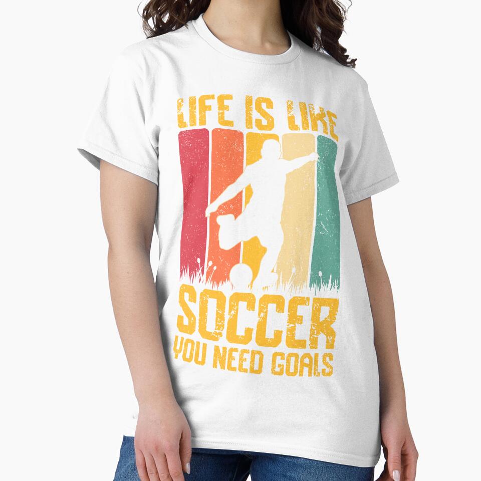Life Is Like Soccer You Need Goals by legendaryskins