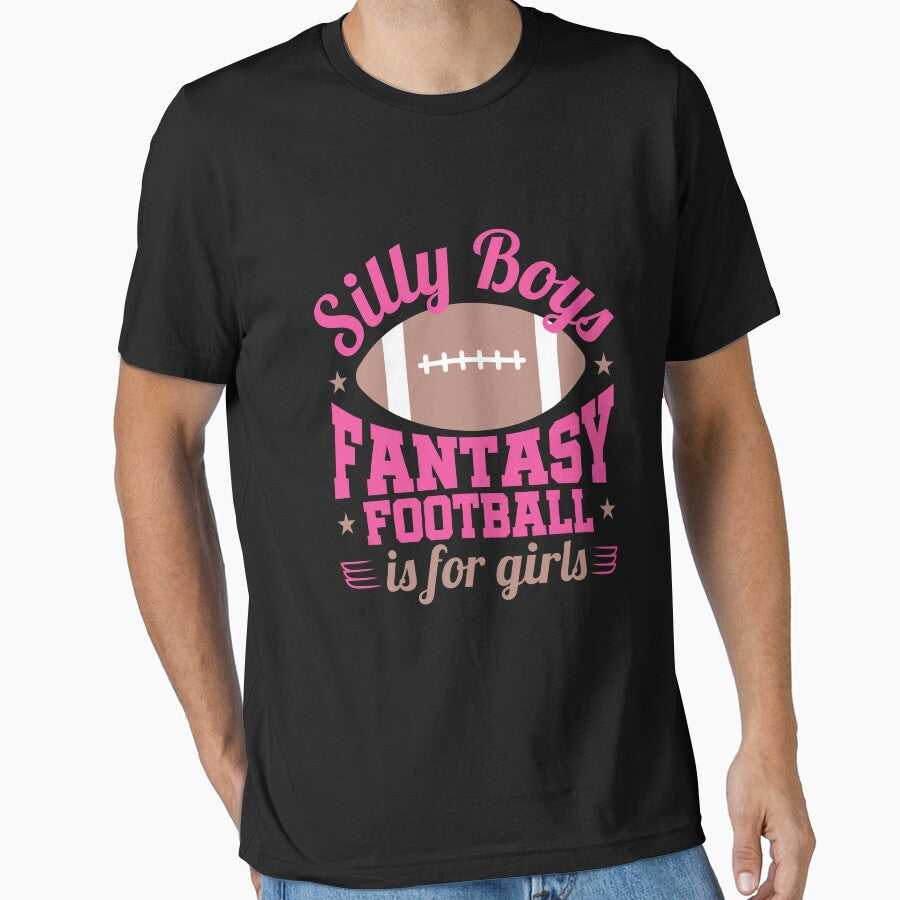Silly Boys Fantasy Football Is For Girls by jaygo