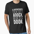If Opportunity doesn't knock, build a door.  10 by Fit & Fun  Gallery