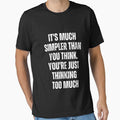 It's Much Simpler Than You Think. You're Just Thinking Too Much by blakfrog