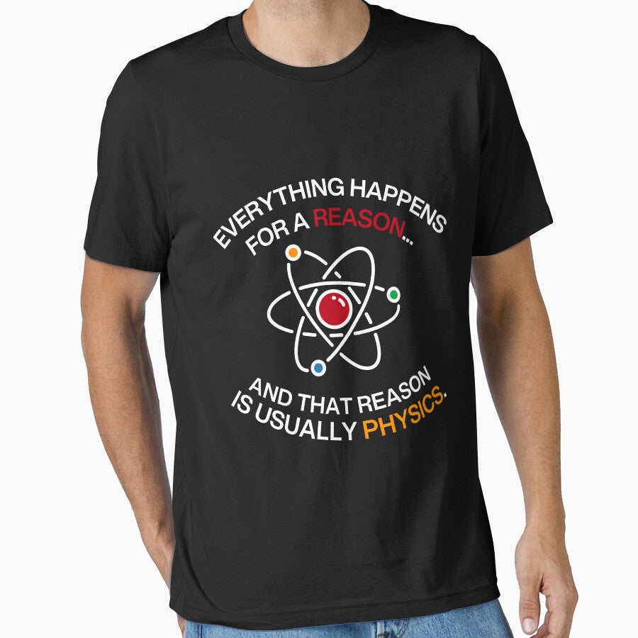 Everything happens for a reason and that reason is usually physics Funny saying sarcastic by HumansStuck12
