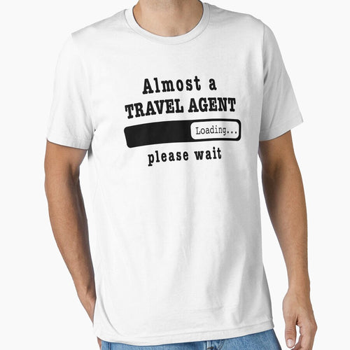 Almost a travel agent Loading PLease wait, Funny travel agent job shirt, christmas Birthday travel agent Gift For Mens Womens Dad Husband by xlnv