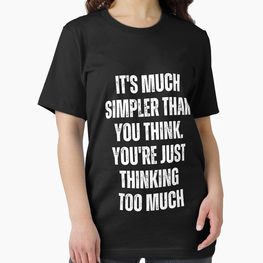It's Much Simpler Than You Think. You're Just Thinking Too Much by blakfrog