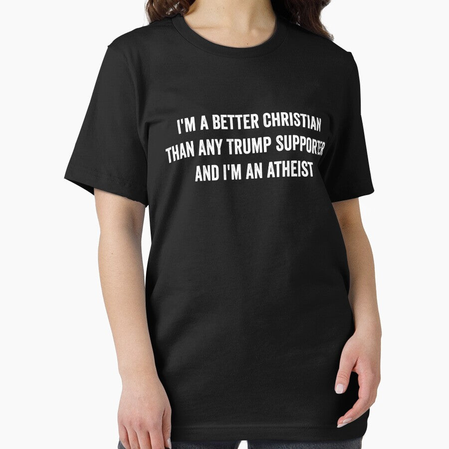 I'm a better christian than any trump supporter and i'm an atheist by xfortvnatx