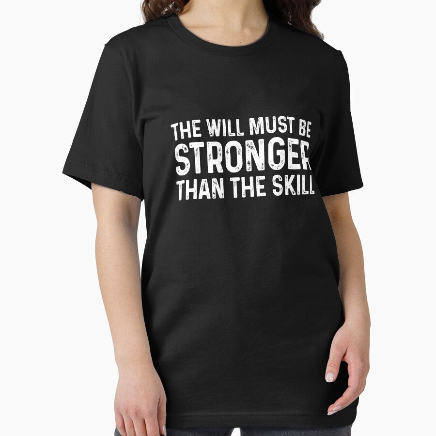 The Will Must Be Stronger Than The Skill - Motivational Quote Gift by mhernaevily