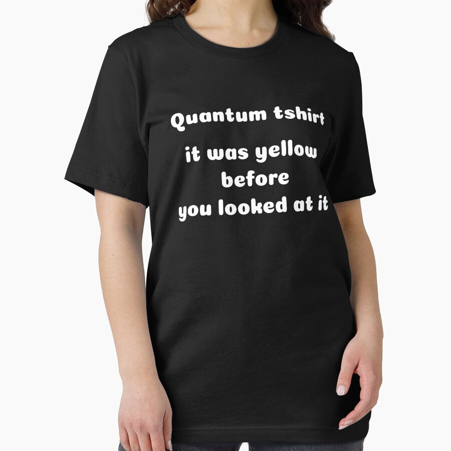 Quantum tshirt it was yellow before you looked at it by teeclo0