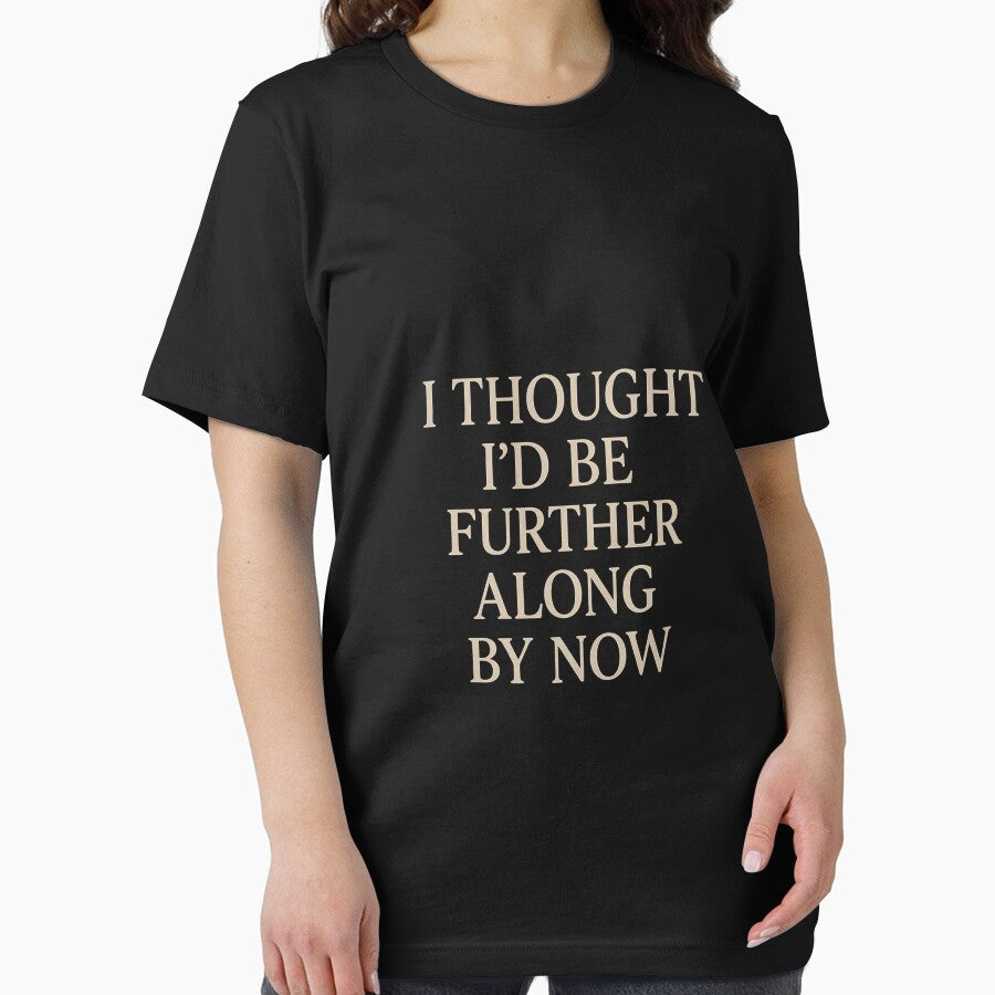 I Thought I’d Be Further Along by Now – Minimalist Relatable Quote Design on Black Background by AddictiveDesign
