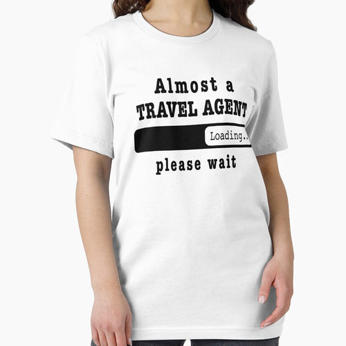 Almost a travel agent Loading PLease wait, Funny travel agent job shirt, christmas Birthday travel agent Gift For Mens Womens Dad Husband by xlnv