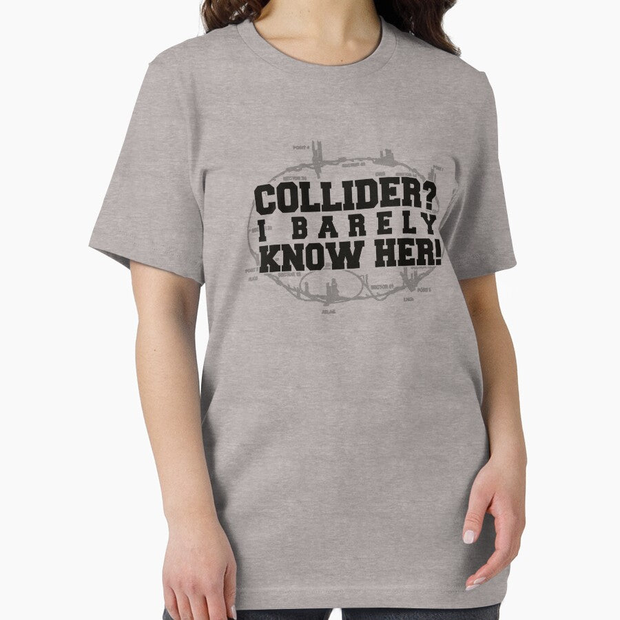 Collider? I Barely Know Her! - Black Design by JMDCO Merch Factory