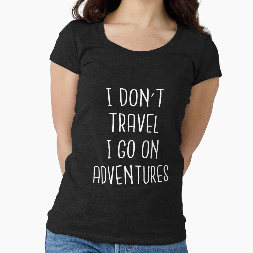 I Don't Travel I Go On Adventures - Best Travel by T-shirt For You