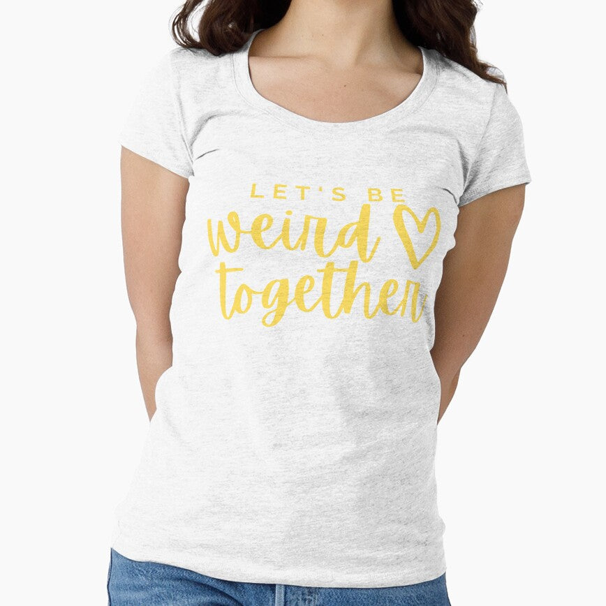 Let's Be Weird Together by bouncymelon