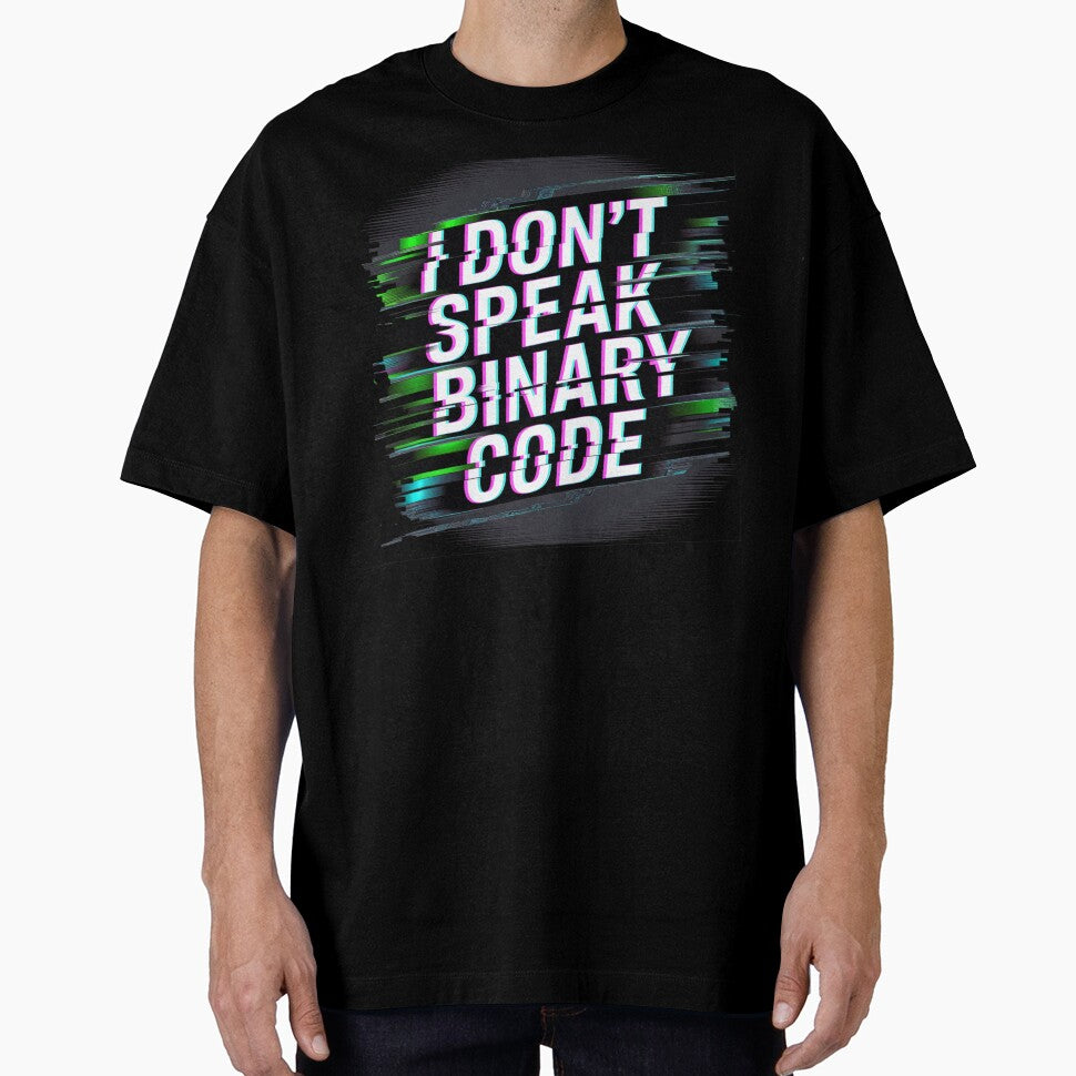 I Don’t Speak Binary Code – Glitch Style Statement by ClearPulse