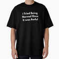 I Tried Being Normal Once It Was Awful by White Horse Label