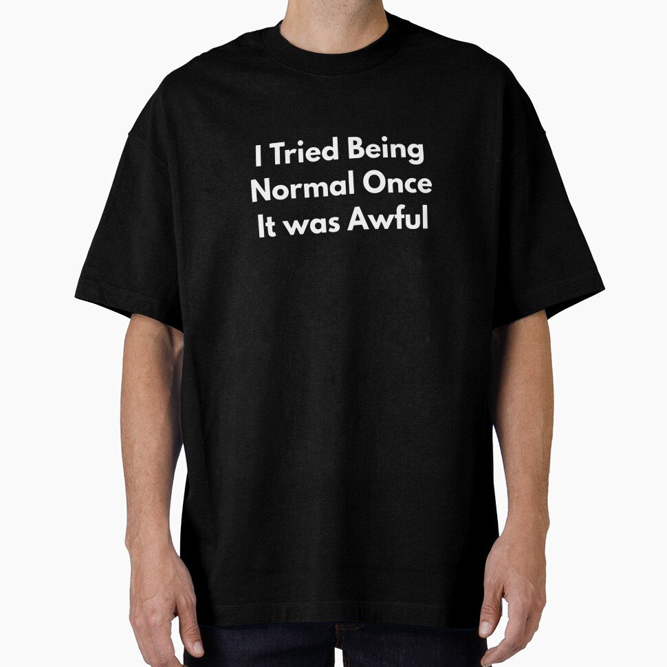 I Tried Being Normal Once It Was Awful by White Horse Label