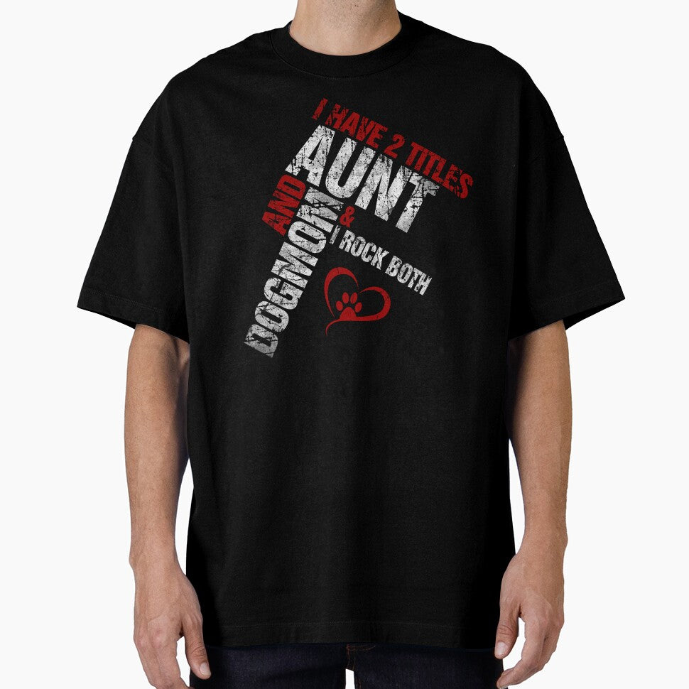 I Have 2 Titles Aunt and Dog Mom and I Rock Both by norules