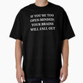 If You’re Too Open-Minded Your Brains Will Fall Out Funny Quote Minimalist by LuxeGraphix