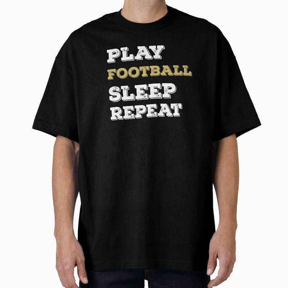Play Football Sleep Repeat Funny Football Lover Sports Fan by ZiesMerch